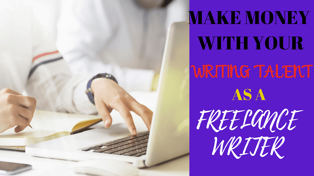 HOW TO MAKE MONEY ONLINE AS A FREELANCE WRITTER