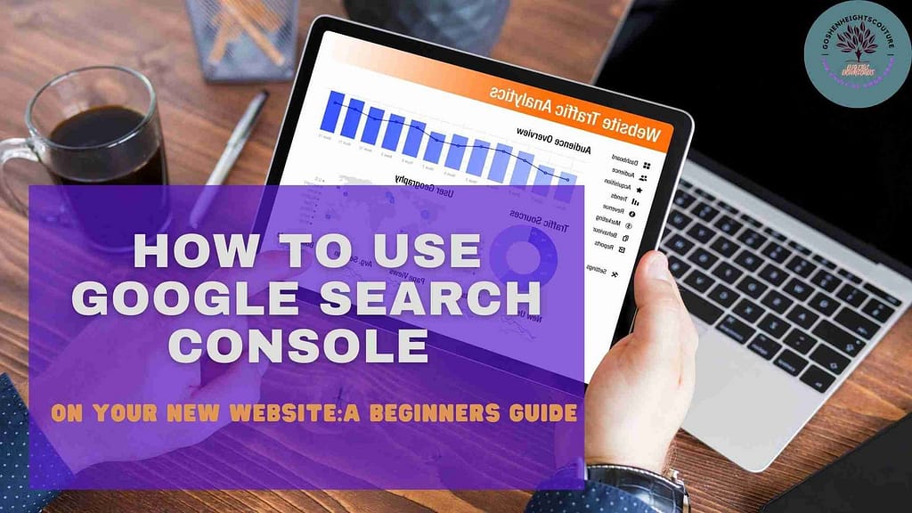 HOW TO USE GOOGLE SEARCH CONSOLE FOR YOUR NEW BLOGG