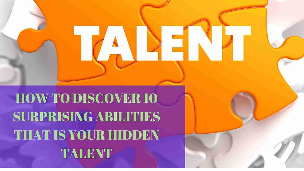 How to discover surprising abilities that is your natural talent