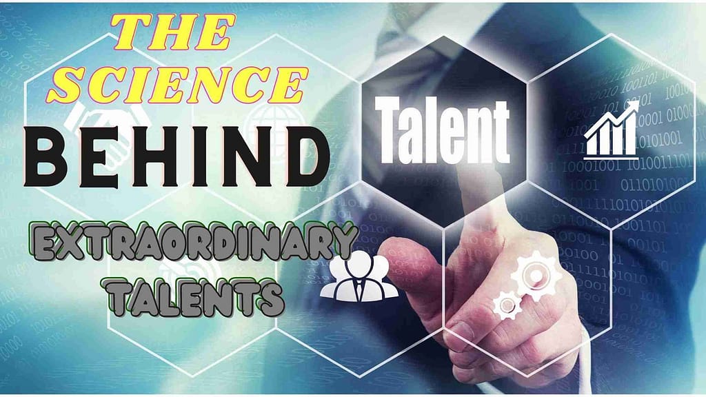 the science behind extraordinary talents