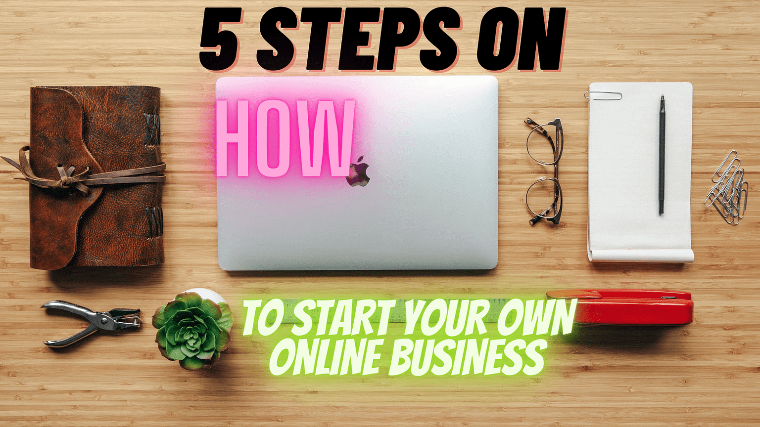5 STEPS ON HOW TO START YOUR OWN ONLINE BUSINESS - ER.JAMES