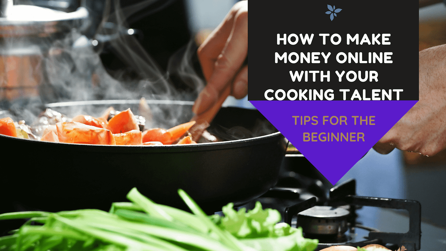 HOW TO MAKE MONEY ONLINE WITH YOUR COOKING TALENT. - ER.JAMES