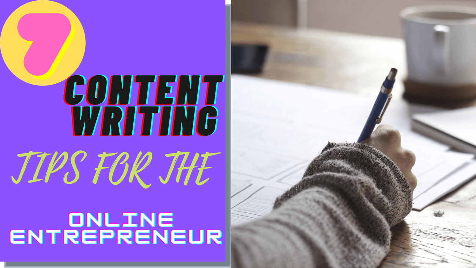 You are currently viewing 7 CONTENT WRITING TIPS FOR THE ONLINE ENTREPRENEUR