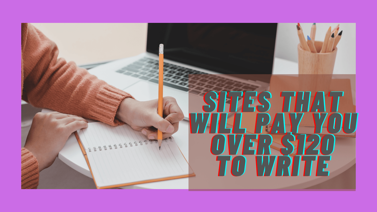 You are currently viewing 9 SITES THAT WILL PAY YOU OVER $120 FOR CONTENT WRITING :make money with your writing talent.