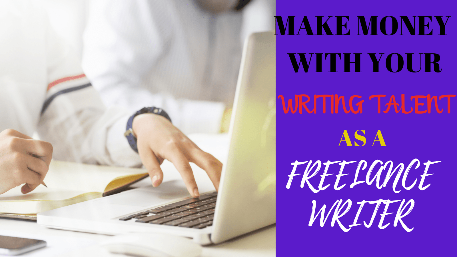 You are currently viewing HOW TO MAKE MONEY WITH YOUR WRITING TALENT as a freelance writer.