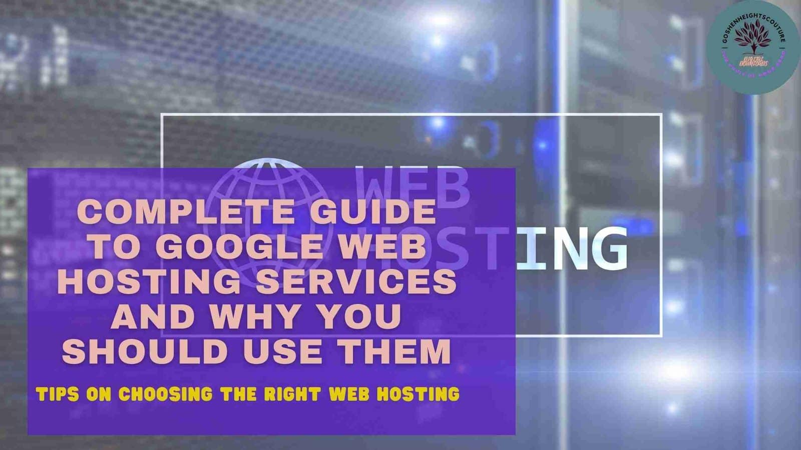 You are currently viewing The Complete Guide to Google’s Web Hosting Services and Why You Should Use Them