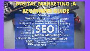 Read more about the article DIGITAL MARKETING:A BEGINNERS GUIDE