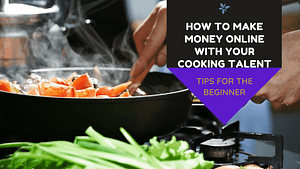 Read more about the article HOW TO MAKE MONEY ONLINE WITH YOUR COOKING TALENT.