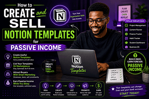 Read more about the article How to Create and Sell Notion Templates for Passive Income