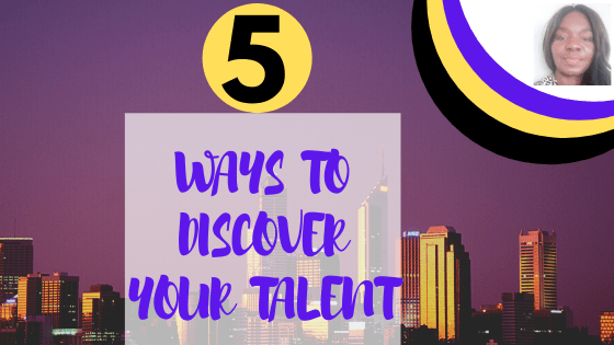 Talents 5 Ways To Discover Your Talent Er James