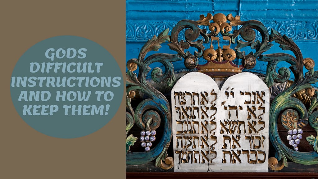 GODS DIFFICULT INSTRUCTIONS AND HOW TO KEEP THEM
