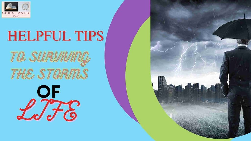 HELPFUL TIPS ON SURVIVING THE STORMS OF LIFE