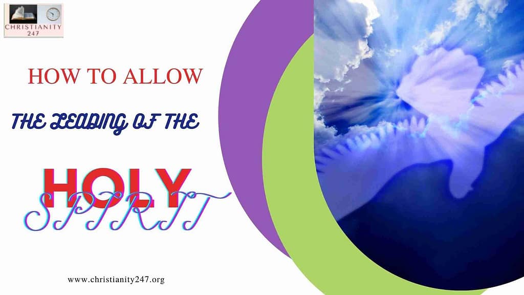 HOW TO ALLOW THE LEADING OF THE HOLY SPIRIT IN YOUR LIFE