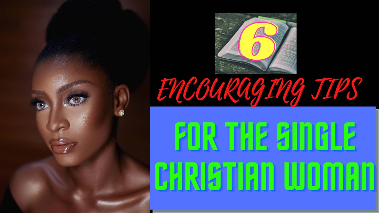 You are currently viewing SINGLE CHRISTIAN:  6 ENCOURAGING TIPS FOR  THE SINGLE CHRISTIAN WOMAN