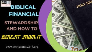 Read more about the article BIBLICAL FINANCIAL STEWARDSHIP AND HOW TO BENEFIT FROM IT