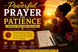 Read more about the article Powerful Prayer for Patience While Waiting on God