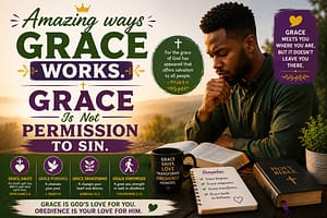 Read more about the article Amazing ways grace works. Grace Is Not Permission to Sin: