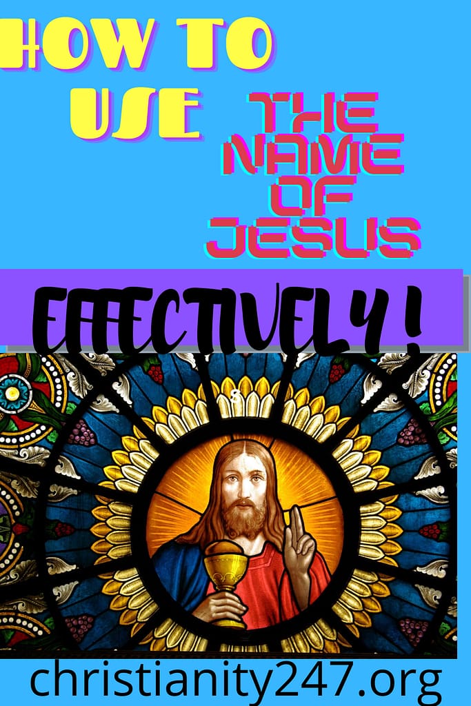 HOW TO USE THE NAME OF JESUS EFFECTIVELY